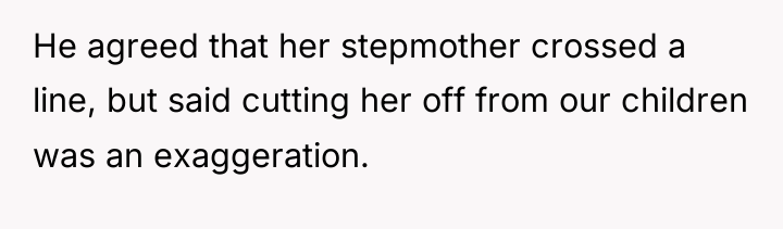 He agreed that her stepmother crossed a line, but said...
