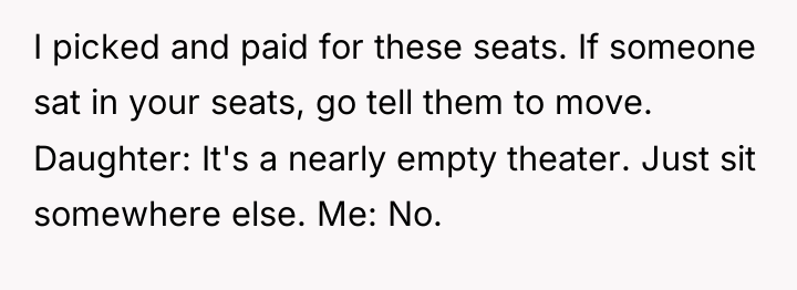 I picked and paid for these seats. If someone sat...