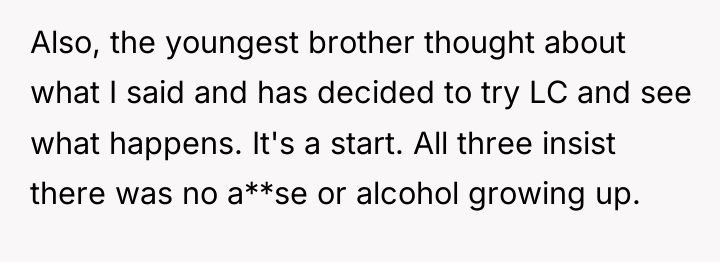 Also, the youngest brother thought about what I said and...