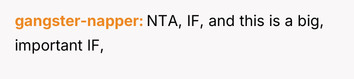 gangster-napper NTA, IF, and this is a big, important IF,