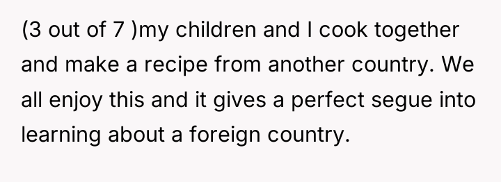 (3 out of 7 )my children and I cook together...
