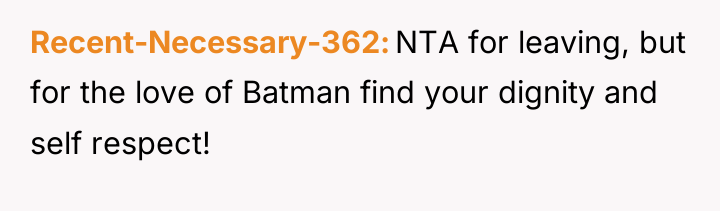Recent-Necessary-362 NTA for leaving, but for the love of Batman...