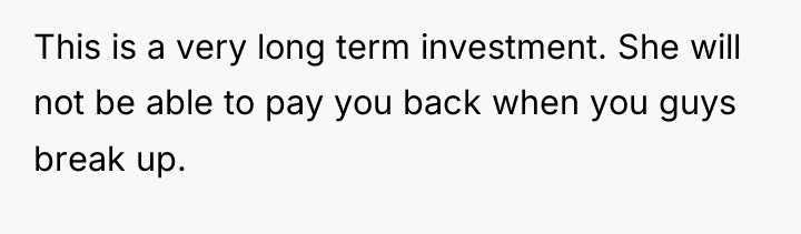 This is a very long term investment. She will not...
