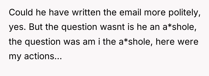 Could he have written the email more politely, yes. But...