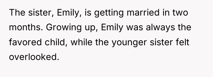 The sister, Emily, is getting married in two months. Growing...