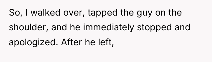 So, I walked over, tapped the guy on the shoulder,...