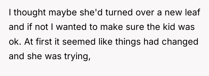 I thought maybe she'd turned over a new leaf and...