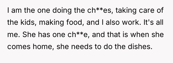 I am the one doing the ch**es, taking care of...