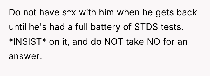 Do not have s*x with him when he gets back...