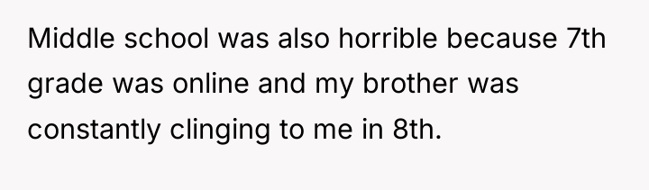 Middle school was also horrible because 7th grade was online...