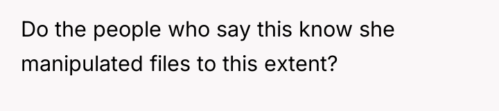 Do the people who say this know she manipulated files...