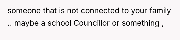 someone that is not connected to your family .. maybe...