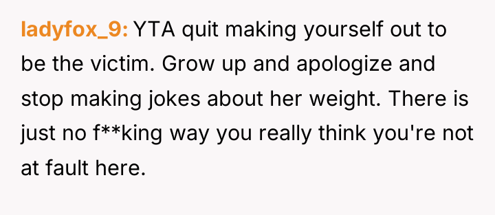 ladyfox_9 YTA quit making yourself out to be the victim....