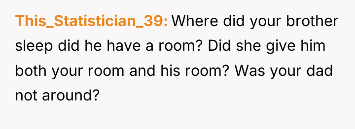 This_Statistician_39 Where did your brother sleep did he have a...