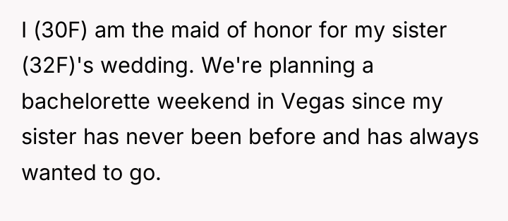 I (30F) am the maid of honor for my sister...