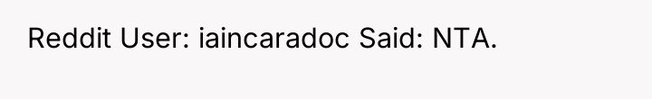 Reddit User: iaincaradoc Said: NTA.