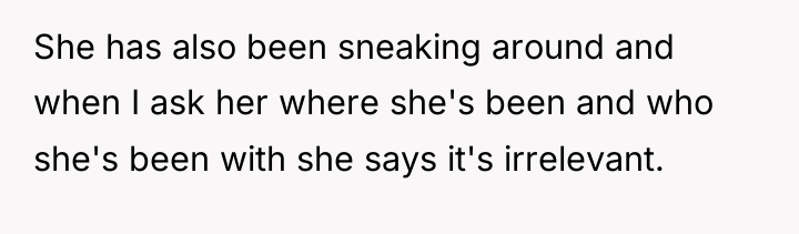 She has also been sneaking around and when I ask...