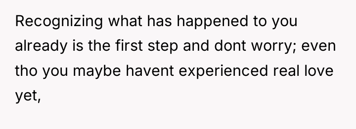 Recognizing what has happened to you already is the first...