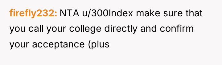 firefly232 NTA u/300Index make sure that you call your college...