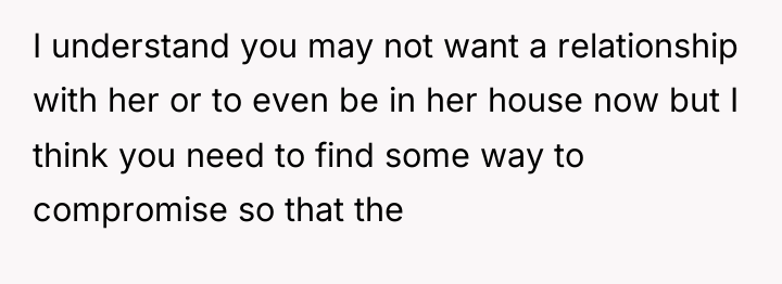 I understand you may not want a relationship with her...