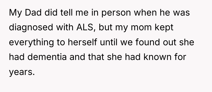 My Dad did tell me in person when he was...