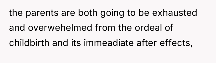 the parents are both going to be exhausted and overwehelmed...