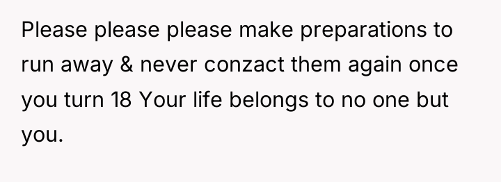 Please please please make preparations to run away & never...