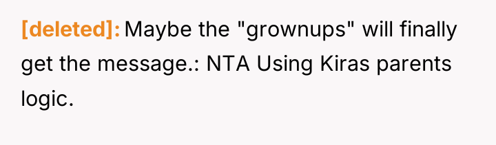 [deleted] Maybe the "grownups" will finally get the message.: NTA...