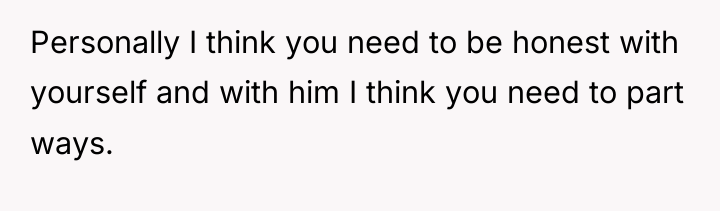 Personally I think you need to be honest with yourself...