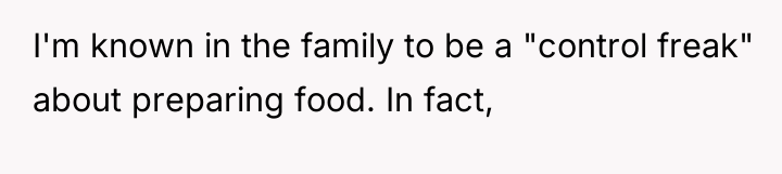 I'm known in the family to be a "control freak"...