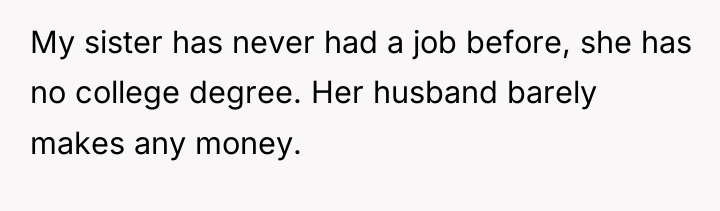 My sister has never had a job before, she has...