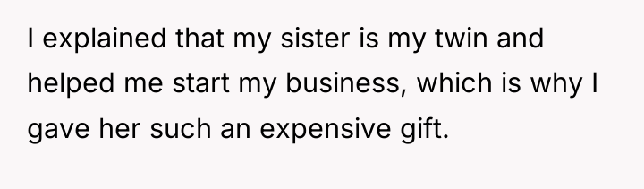 I explained that my sister is my twin and helped...