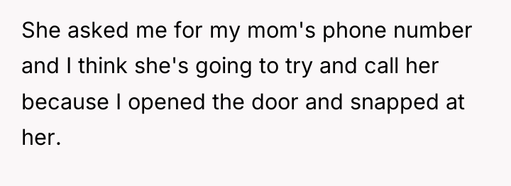 She asked me for my mom's phone number and I...