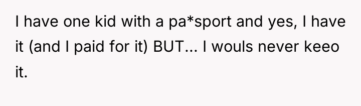 I have one kid with a pa*sport and yes, I...