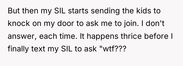But then my SIL starts sending the kids to knock...