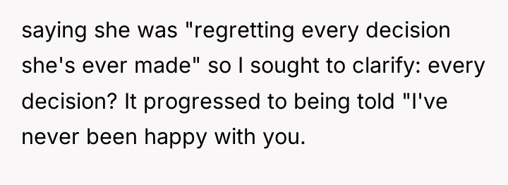 saying she was "regretting every decision she's ever made" so...