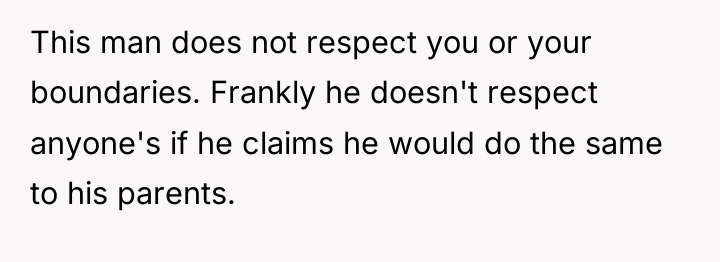 This man does not respect you or your boundaries. Frankly...
