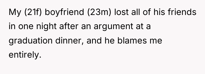 My (21f) boyfriend (23m) lost all of his friends in...