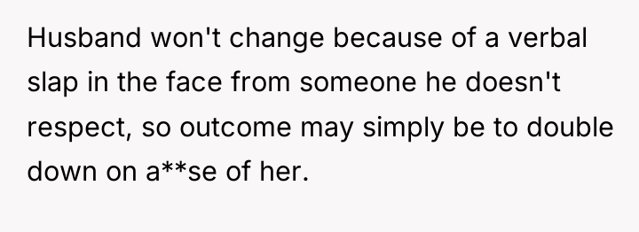 Husband won't change because of a verbal slap in the...