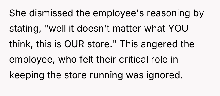 She dismissed the employee's reasoning by stating, "well it doesn't...