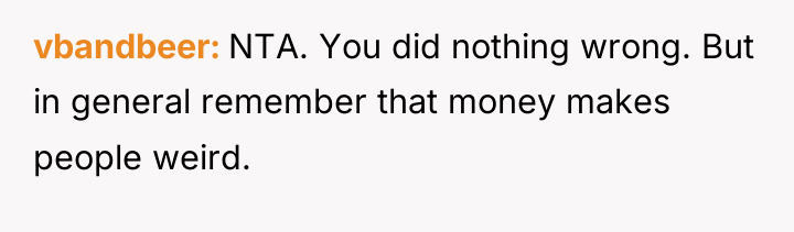 vbandbeer NTA. You did nothing wrong. But in general remember...