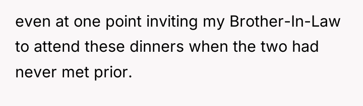 even at one point inviting my Brother-In-Law to attend these...