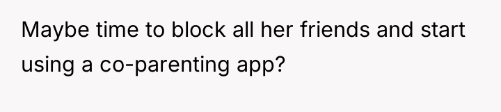 Maybe time to block all her friends and start using...