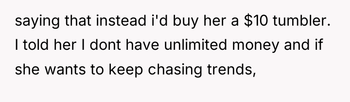 saying that instead i'd buy her a $10 tumbler. I...