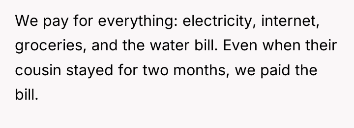 We pay for everything: electricity, internet, groceries, and the water...