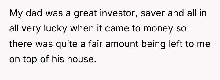 My dad was a great investor, saver and all in...