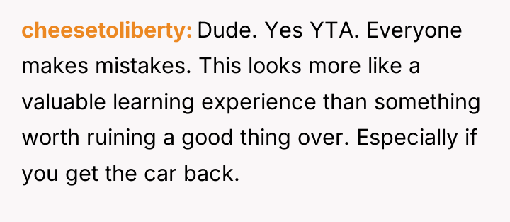 cheesetoliberty Dude. Yes YTA. Everyone makes mistakes. This looks more...