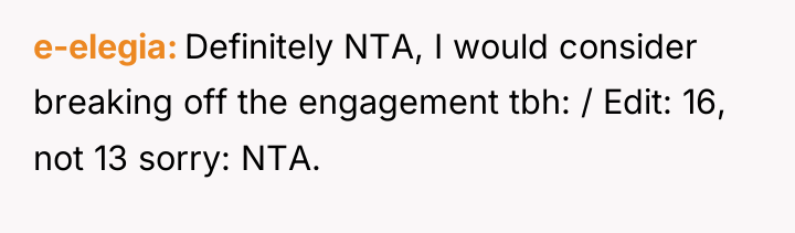 e-elegia Definitely NTA, I would consider breaking off the engagement...