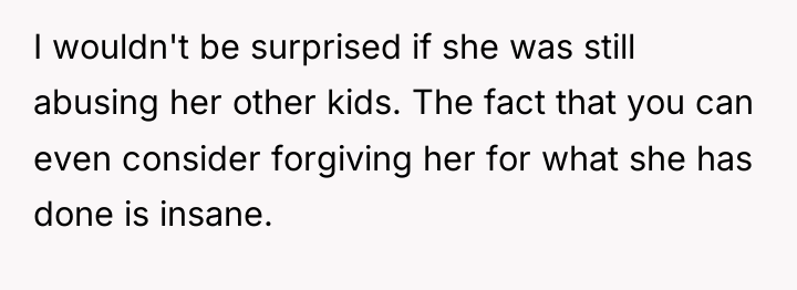 I wouldn't be surprised if she was still abusing her...