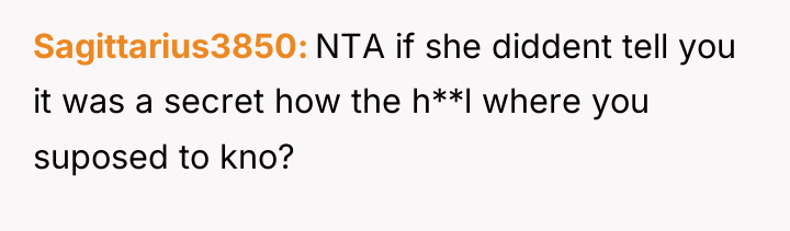 Sagittarius3850 NTA if she diddent tell you it was a...
